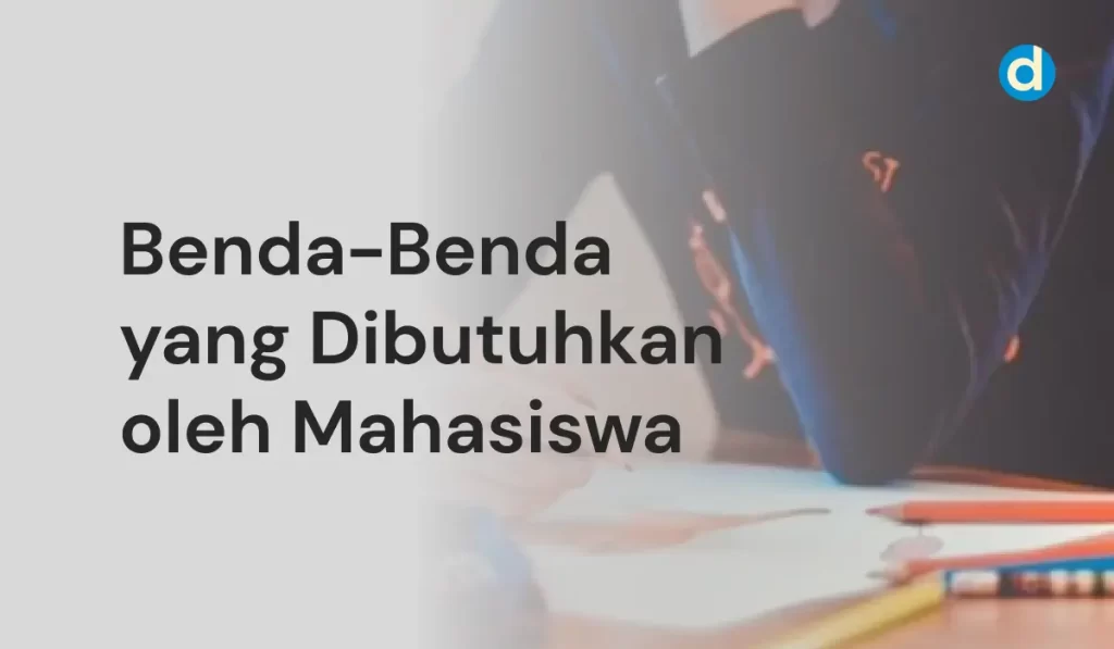 Benda-Benda yang Dibutuhkan oleh Mahasiswa