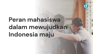 Peran mahasiswa dalam mewujudkan Indonesia maju