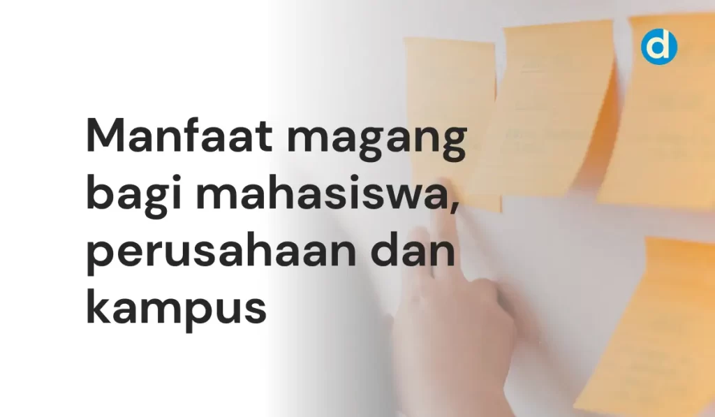 Manfaat magang bagi mahasiswa perusahaan dan kampus