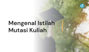 Mengenal Istilah Mutasi Kuliah