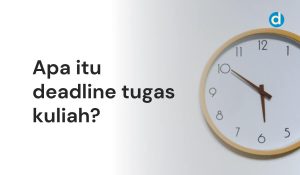 mengenal pengertian deadline tugas kuliah