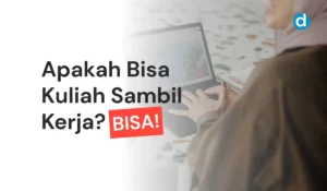 Apakah Bisa Kuliah Sambil Kerja