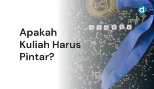 Apakah Kuliah Harus Pintar