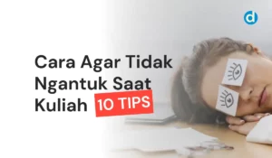 Cara Agar Tidak Ngantuk Saat Kuliah