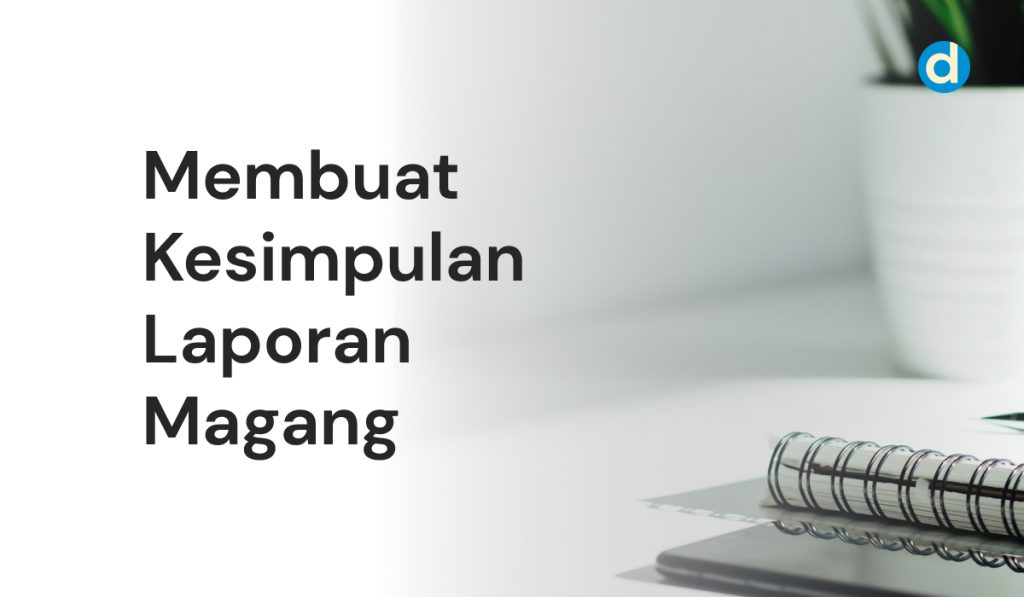 Cara Membuat Kesimpulan Laporan Magang