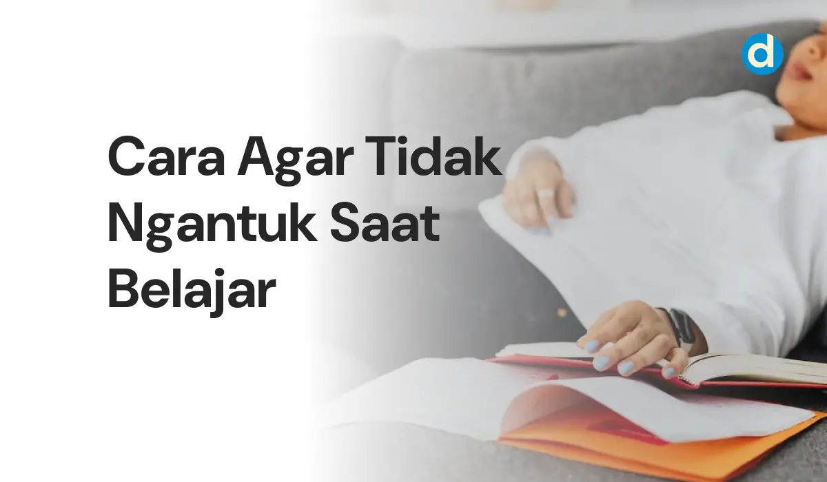 Cara Agar Tidak Ngantuk Saat Belajar