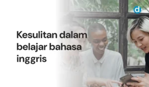 Kesulitan dalam belajar bahasa inggris