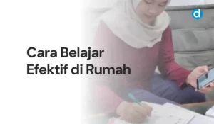 Cara Belajar Efektif di Rumah