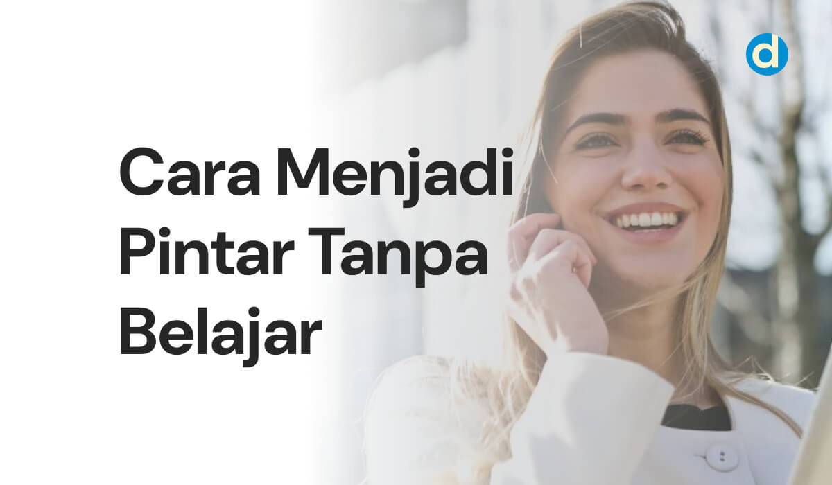 Cara Menjadi Pintar Tanpa Belajar