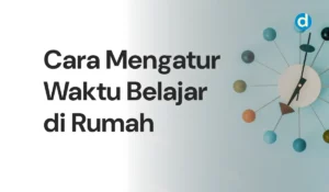 Cara Mengatur Waktu Belajar di Rumah