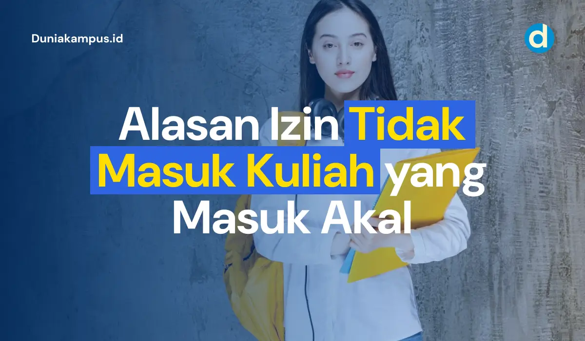 Alasan Izin Tidak Masuk Kuliah yang Masuk Akal