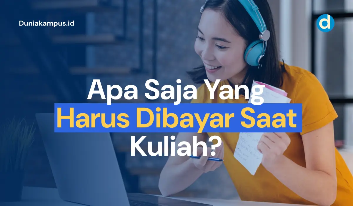 Apa Saja Yang Harus Dibayar Saat Kuliah