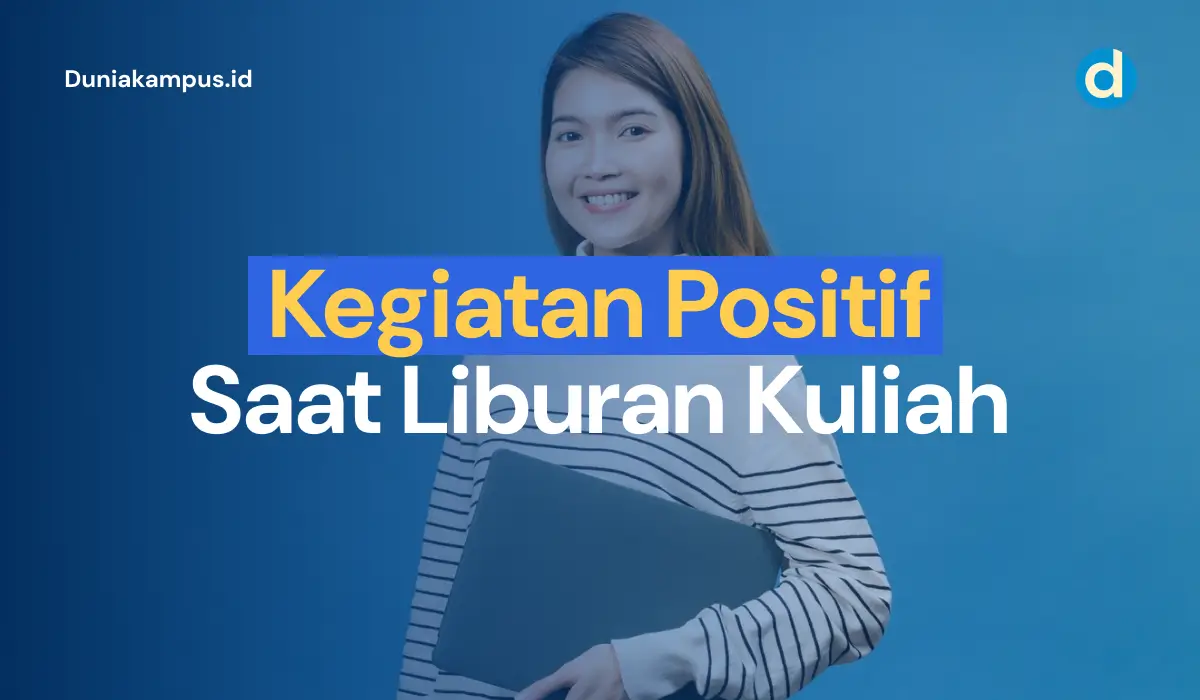 Kegiatan Positif Saat Liburan Kuliah